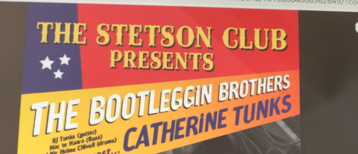 Stetson Club: The Bootlegging Bros & Catherine Tunks: CANCELLED