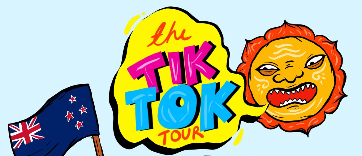 The Tiktok Tour Whangarei: CANCELLED