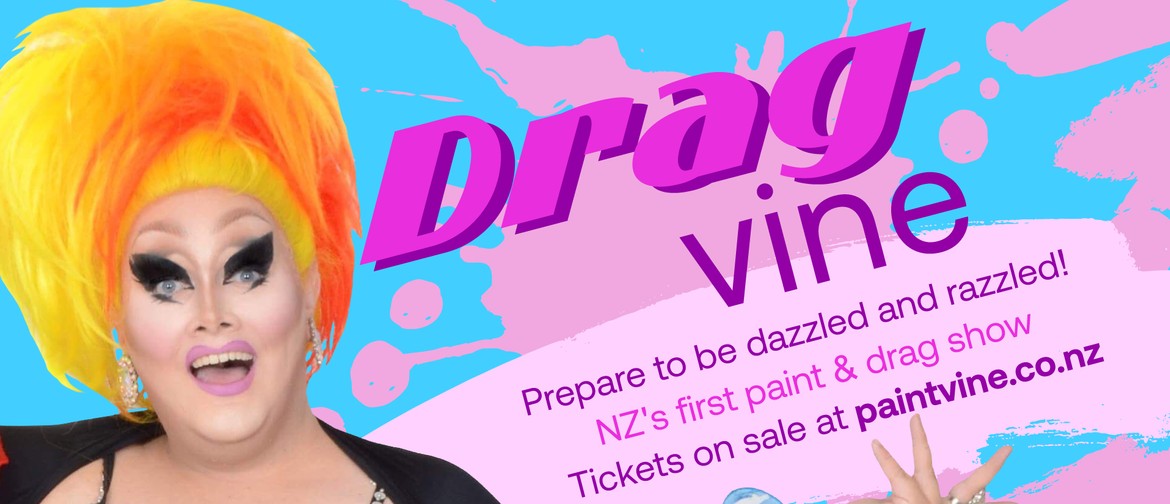 Dragvine - Paint & Drag Queen Show Wellington Pride 