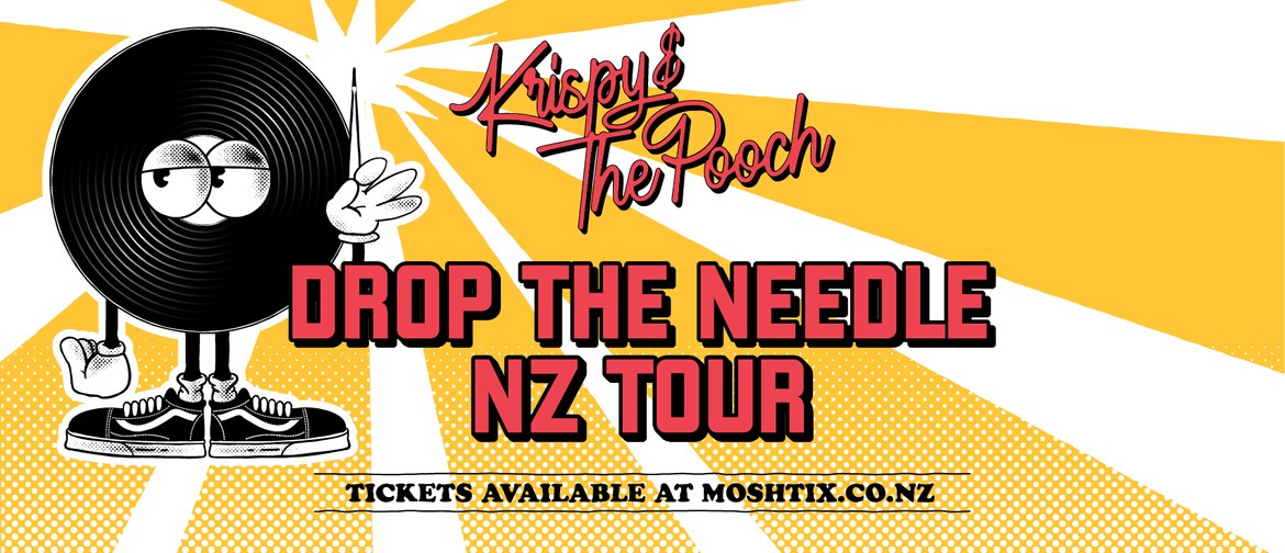 Krispy & the Pooch - Drop the Needle NZ Tour