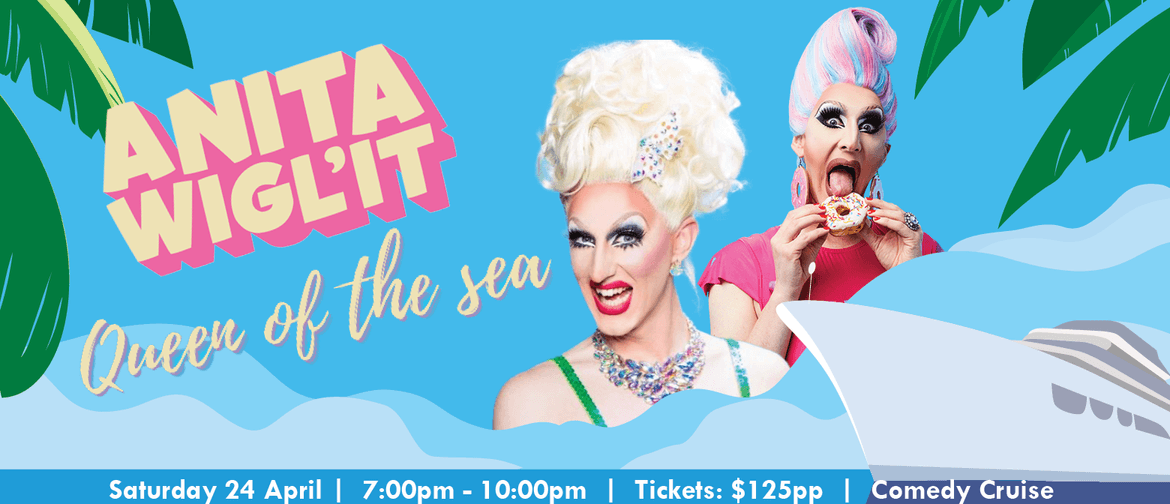 Queen of the Sea Comedy Cruise hosted by Anita Wigl'it