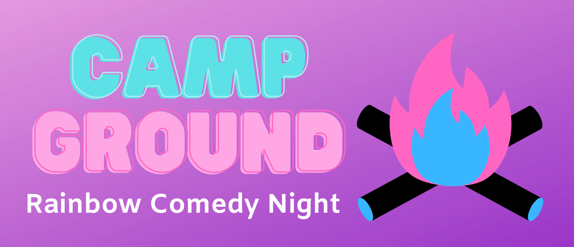 CampGround - Rainbow Comedy Night Pride Edition