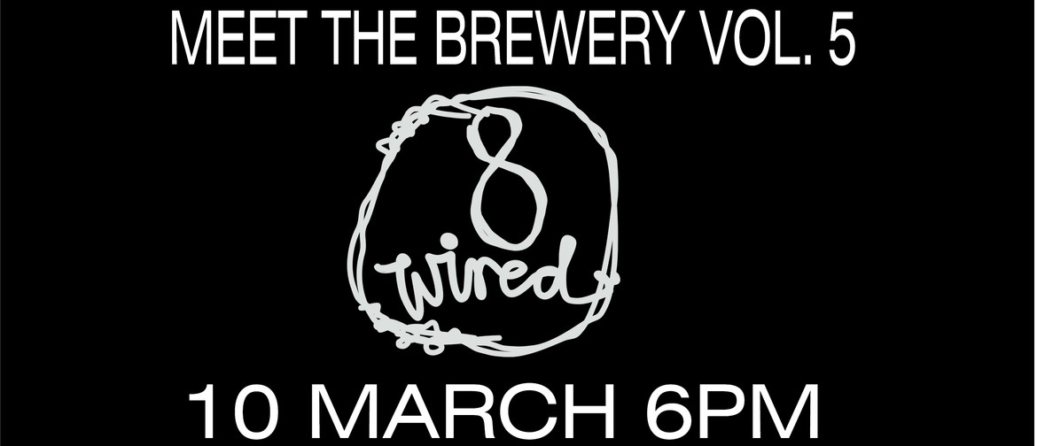 Okere Falls Store - Meet the Brewer #5 - 8 Wired Brewing