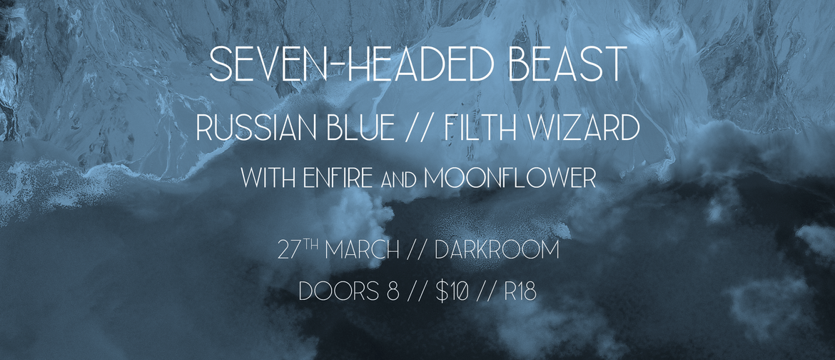 Seven-Headed Beast: Russian Blue & Filth Wizard Christchurch