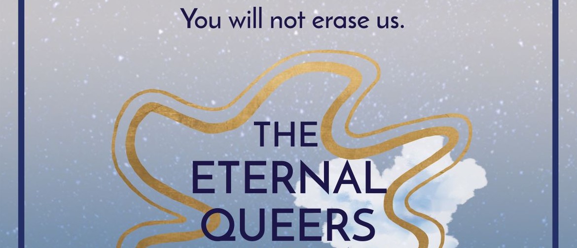 "The Eternal Queers" Wellington Pride Theatre Production