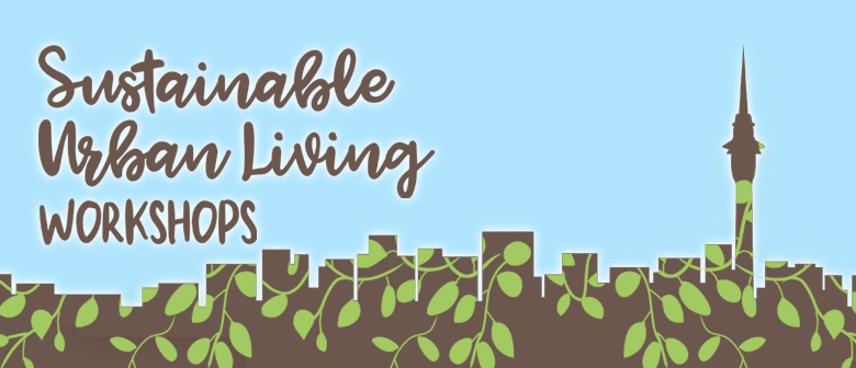Live More, Waste Less - Sustainable Urban Living Workshop