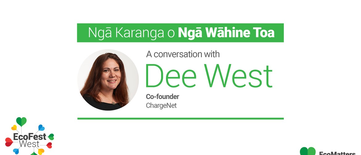 Ngā Karanga o Ngā Wāhine Toa - Dee West - EcoFest West