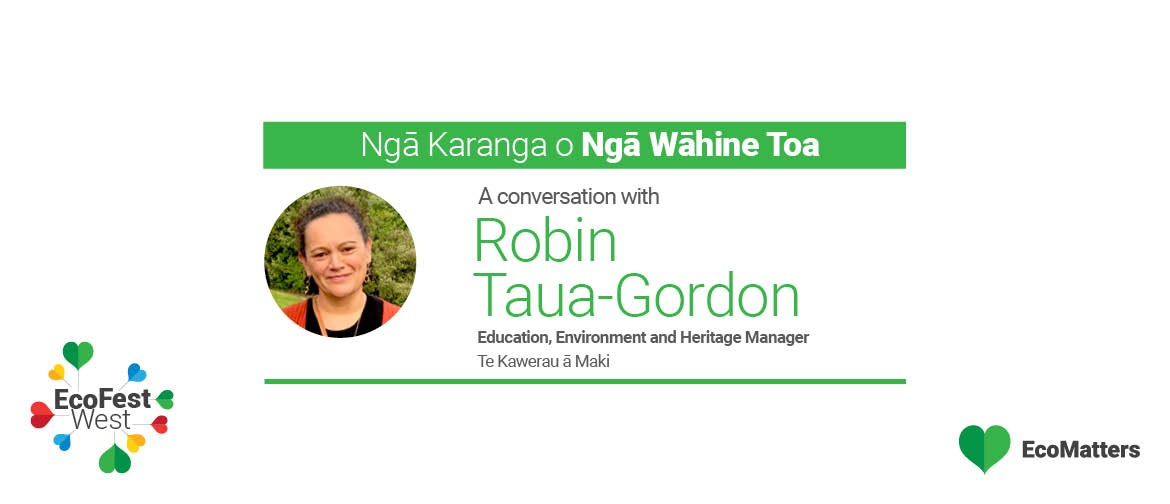 Te Kōrero Ngā Wāhine Toa - Robin Taua-Gordon - EcoFest West