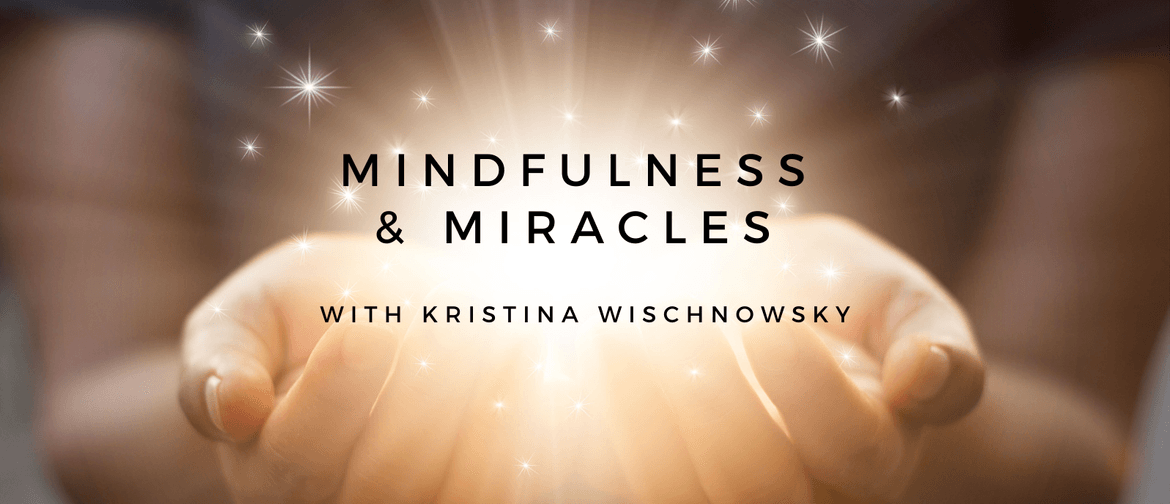 Mindfulness and Miracles