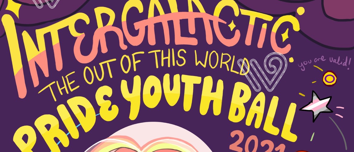 Intergalactic: The Out of This World Pride Youth Ball 2021