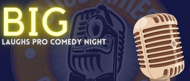 Big Laughs Pro Comedy Night!