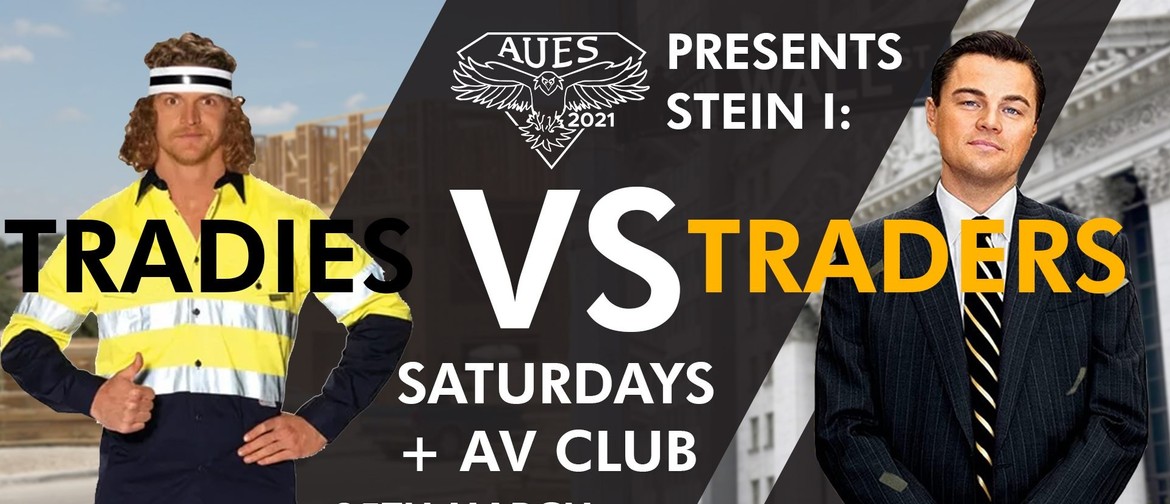 AUES Presents Stein I: Tradies vs Traders