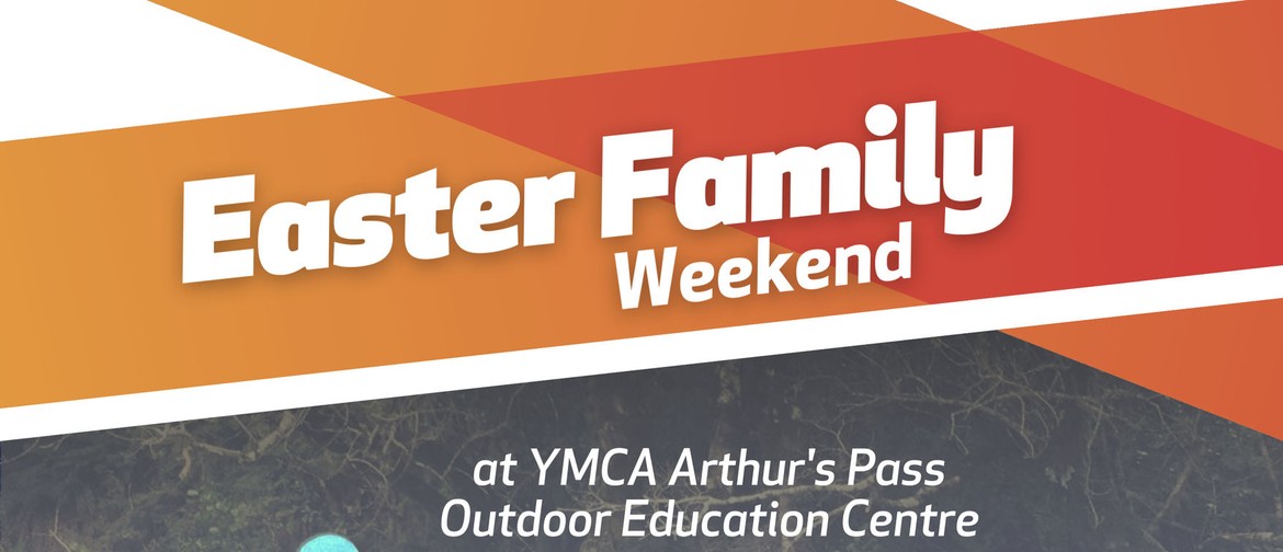 YMCA Arthur's Pass Easter Weekend Family Programme