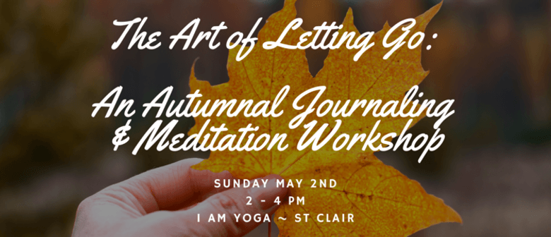 The Art of Letting Go: An Autumnal Journaling & Meditation W