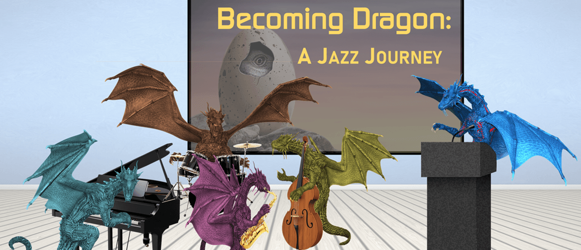 Becoming Dragon: a Jazz Journey