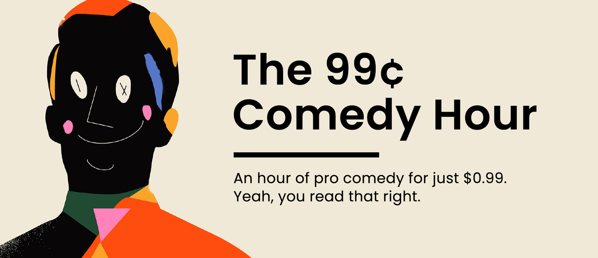 The 99¢ Comedy Hour