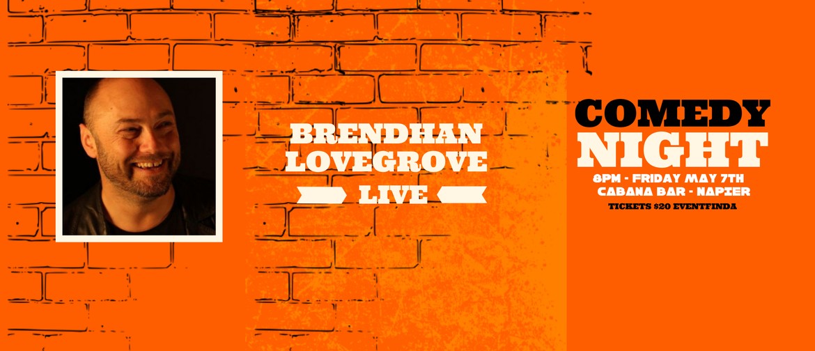 Brendhan Lovegrove- Live Comedy Night