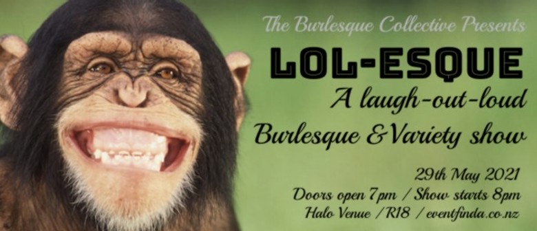 LOL-esque : A Laugh-Out-Loud Burlesque & Variety Show