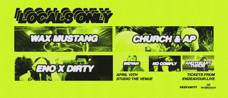 Locals Only featuring Wax Mustang, Church & AP and more