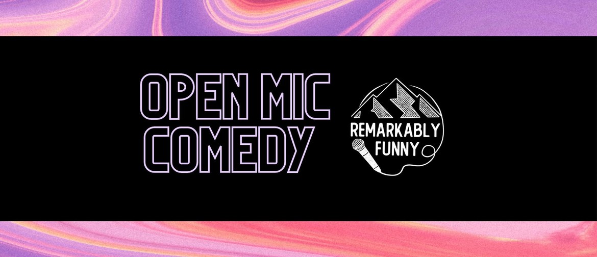 Remarkably Funny presents: Queenstown open mic comedy