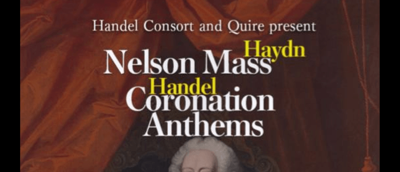 Handel Consort & Quire  Nelson Mass and Coronation Anthems