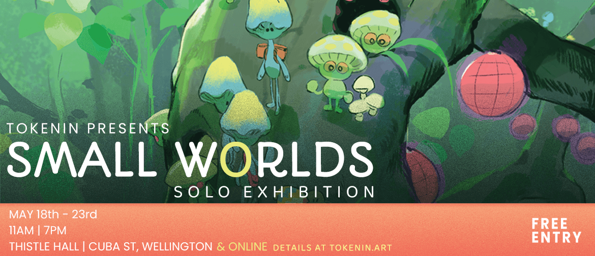 Tokenin: Small Worlds - Gallery Show