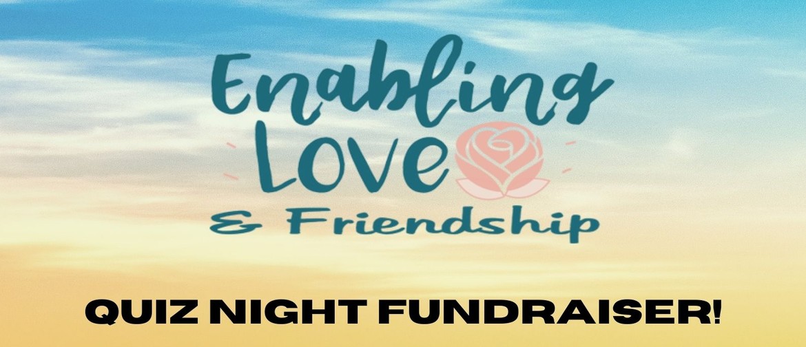 Enabling Love & Friendship Quiz Night Fundraiser