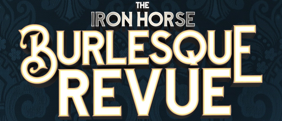 Iron Horse Burlesque Revue