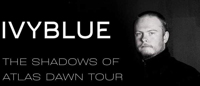 Ivy Blue: The Shadows Of Atlas Dawn Tour 2021