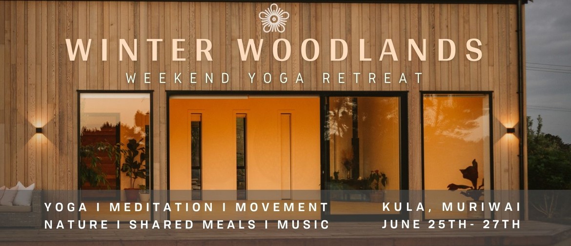Winter Woodlands Yoga Retreat I Kula, Muriwai