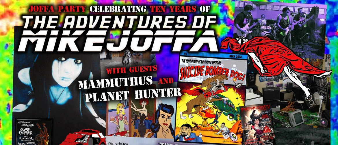 The Adventures of Mikejoffa 10 year anniversary show