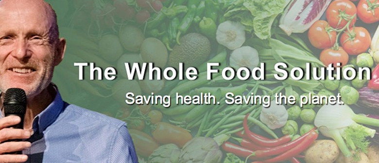 The Whole Food Solution - Saving health. Saving the planet.