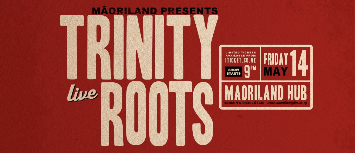 Māoriland Presents Trinity Roots