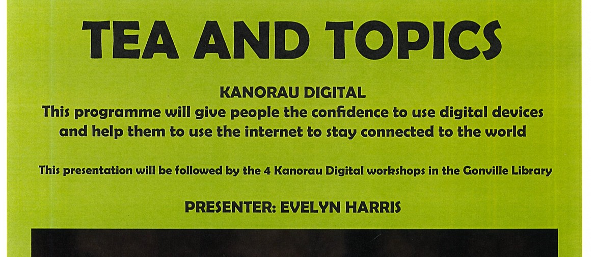 Tea and Topics - Kanorau Digital Workshops