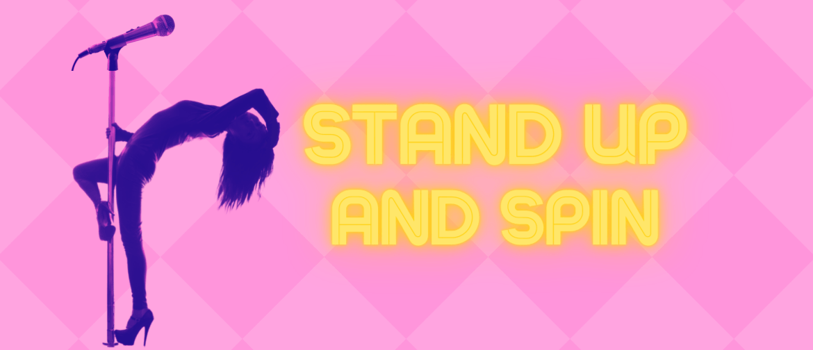 Stand Up and Spin: Comedy and Pole Dancing