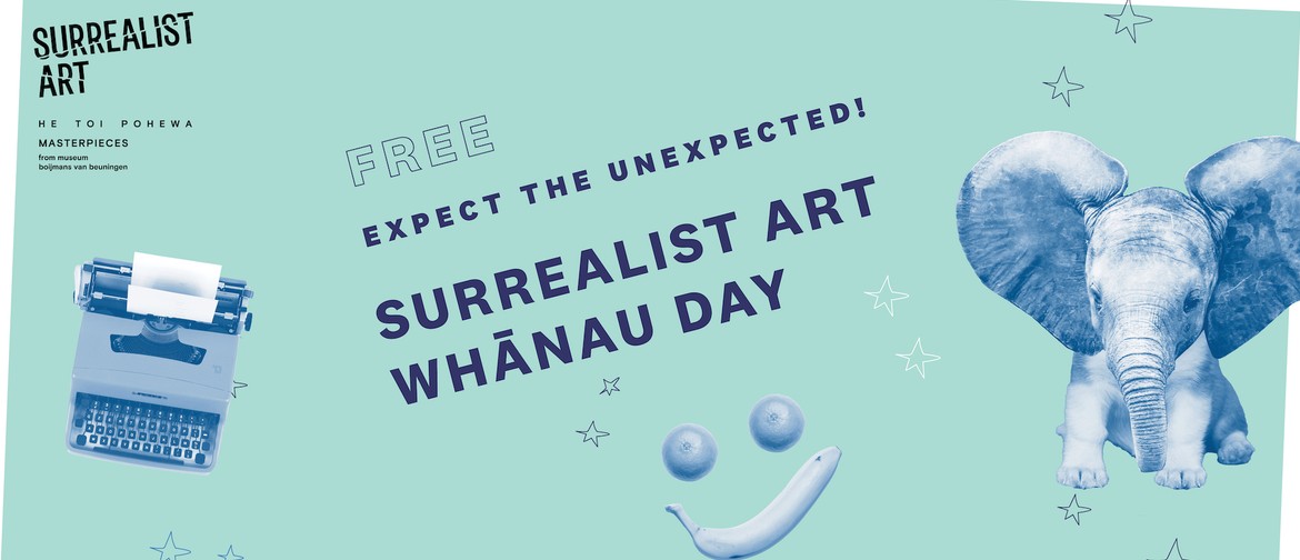 Surrealist Art Whānau day - Expect the unexpected