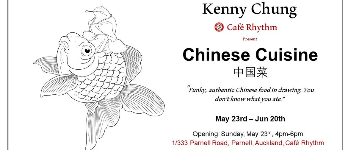 "Chinese Cuisine" by Kenny Chung Art Exhibition