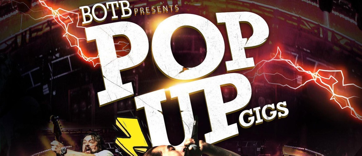 BOTB Presents Pop Up Gigs - Auckland