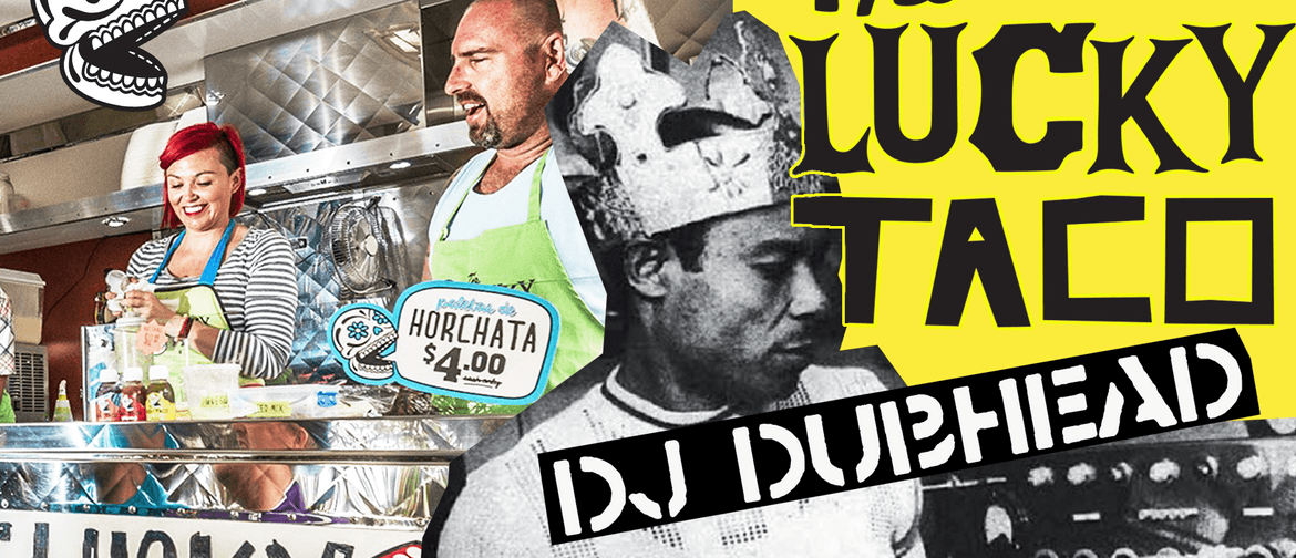 The Lucky Taco and DJ Dubhead