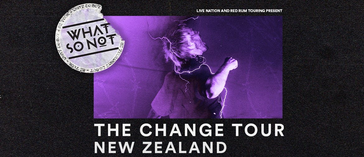 What So Not - The Change Tour