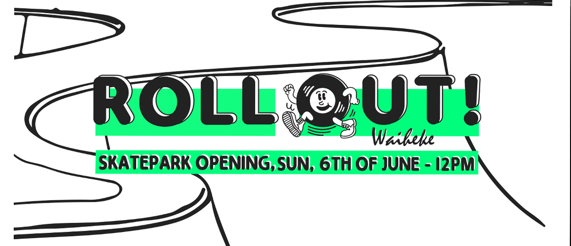 'Roll Out!' Waiheke Skatepark Opening Event