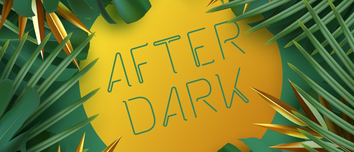 After Dark – A Night in the Tropics