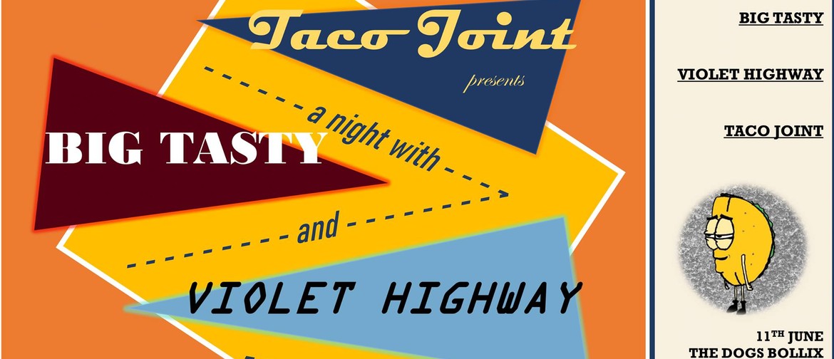 Taco Joint Presents a Night with Big Tasty & Violet Highway