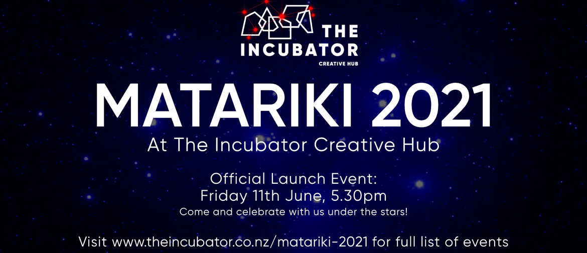 Matariki 2021 - The Incubator Creative Hub Programme