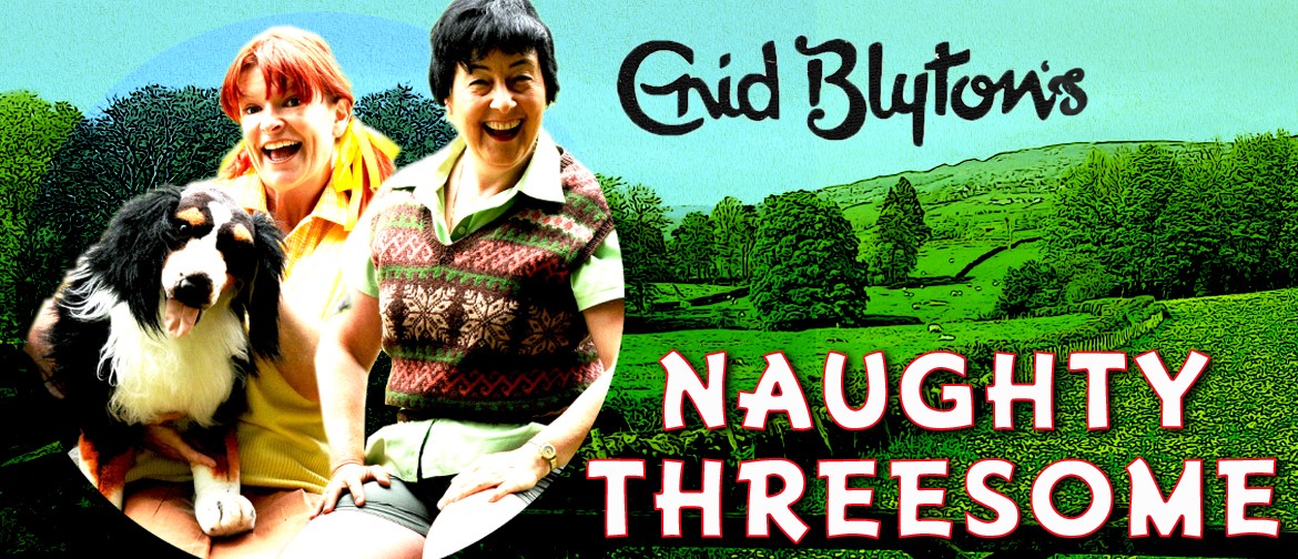 Enid Blyton's Naughty Threesome: CANCELLED