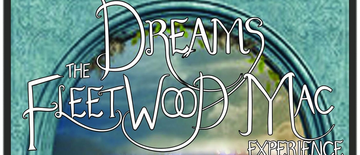 Dreams The Fleetwood Mac Experience