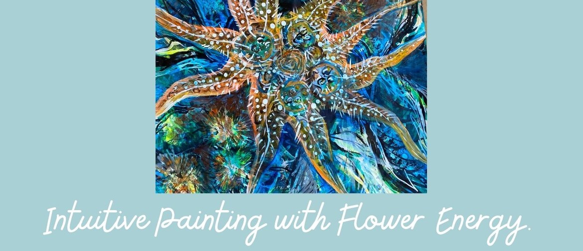 Intuitive Painting Workshop using  Flower Energy.