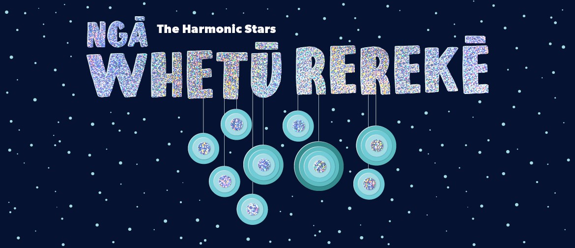Ngā Whetū Rerekē - The Harmonic Stars