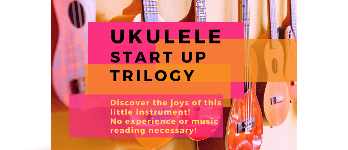 Ukulele Start Up Trilogy