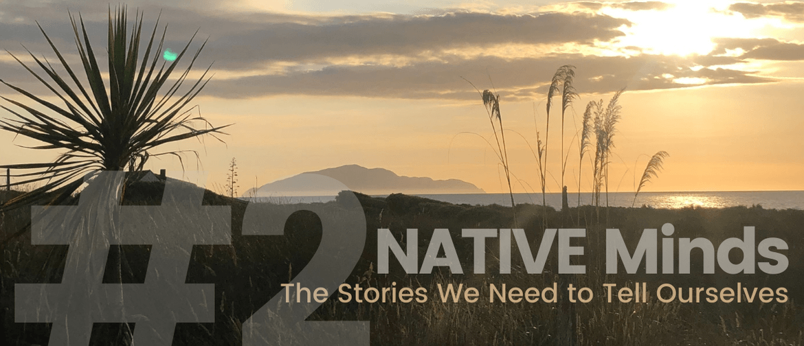 NATIVE Minds: The Stories We Need to Tell Ourselves: CANCELLED